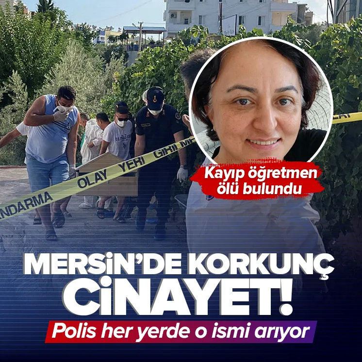Korkunç cinayet! Kayıp öğretmen ölü bulundu