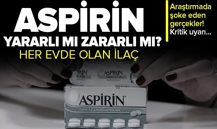 Aspirin hakkında korkutan gerçek! 60 yaş üstüne kritik uyarı! Düşük doz da olsa...