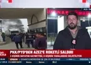 PKK Azeze roketli saldırı: Ölü ve yaralılar var