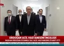 Başkan Erdoğan acil hastanelerini inceledi