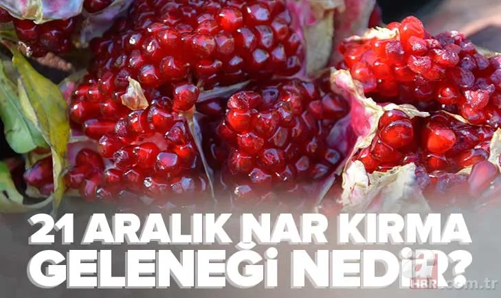 Bereket Narı nedir? 21 Aralık Nar Kırma Geleneği neden, nasıl yapılır? NAR Kırmak kimin adeti? 1