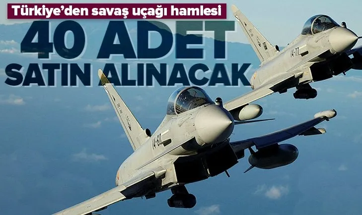 Türkiye’den savaş uçağı hamlesi: 40 adet...