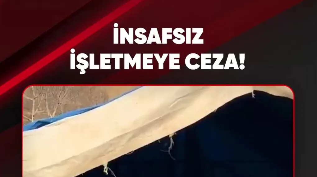 İNSAFSIZ İŞLETMEYE CEZA!