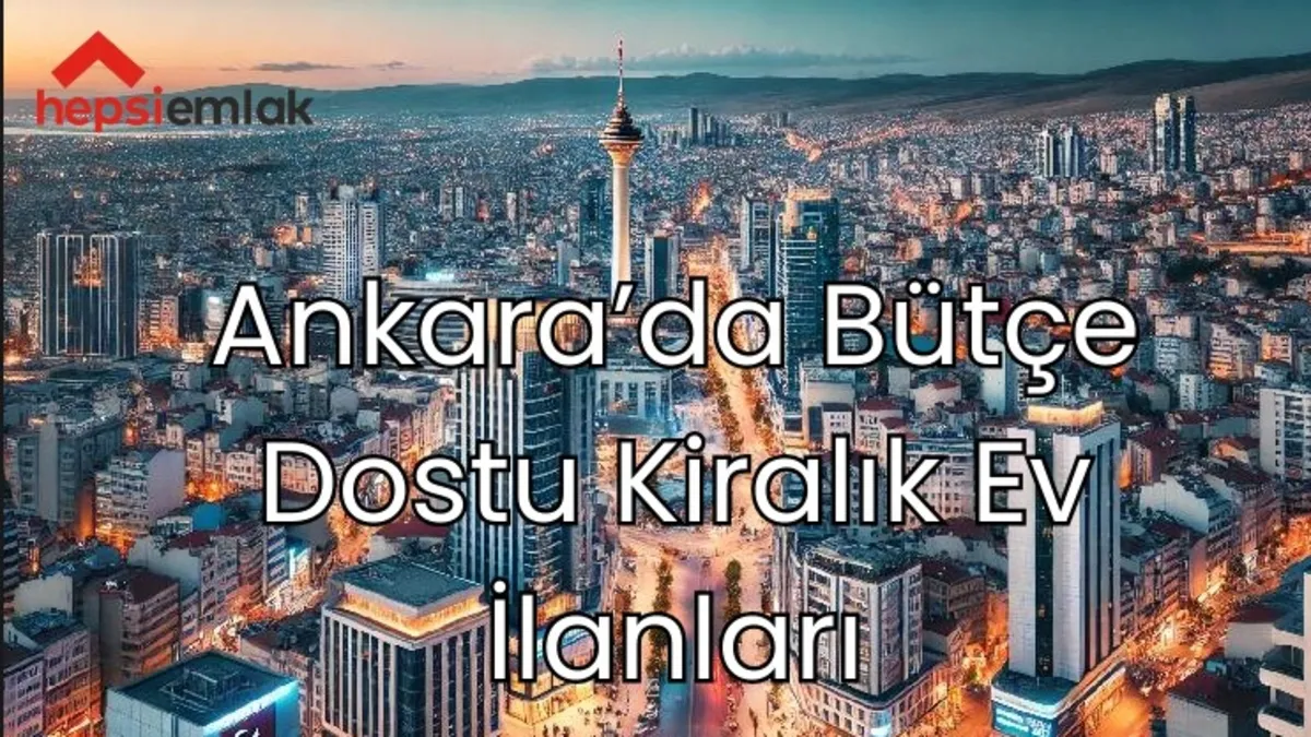 Ankara ev kiraları: Bütçenize uygun daire nasıl bulunur?