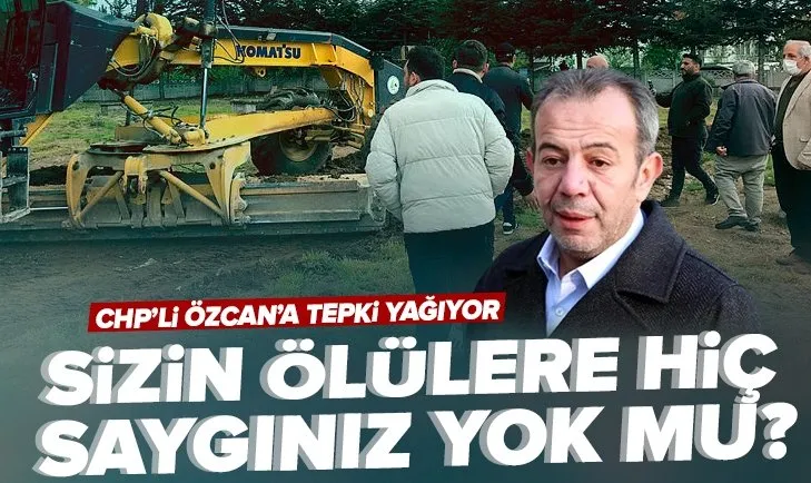 CHP’li Bolu Belediye Başkanı Tanju Özcan’a tepkiler dinmiyor! ’Sizin ölülere de mi saygınız yok’