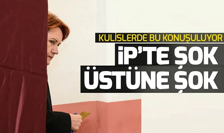 Kulislerde bu konuşuluyor! İyi Partide şok üstüne şok
