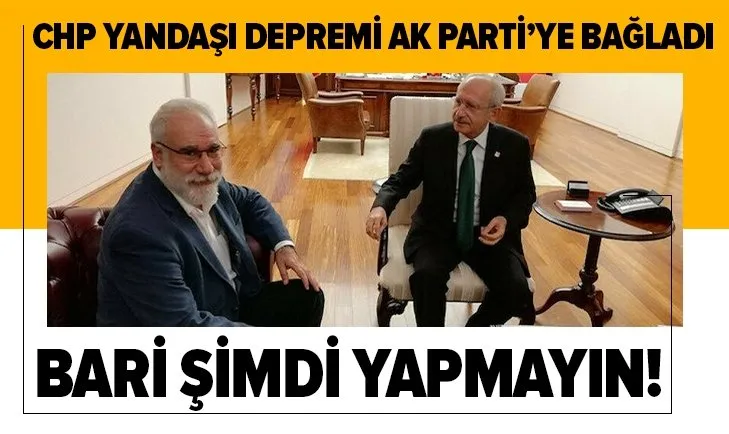 Bari şimdi yapmayın! CHP’li yandaş gazeteci İzmir’deki depremi AK Parti’ye bağladı