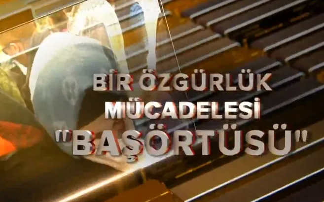 Bir özgürlük mücadelesi! ''Başörtüsü''