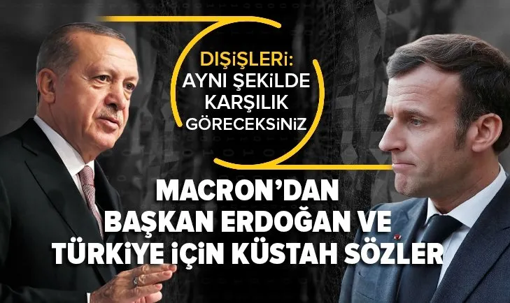 Dışişleri Bakanlığından Emmanuel Macron’un Başkan Erdoğan ve Türkiye hakkındaki skandal sözlerine sert tepki
