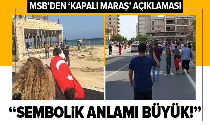 Son dakika: MSB'den Kapalı Maraş açıklaması: Sembolik anlamı büyük
