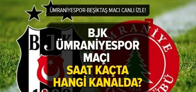 Ümraniyespor Beşiktaş maçı CANLI İZLE! 22 Nisan Ümraniyespor - Beşiktaş maçı saat kaçta, hangi kanalda, şifresiz mi?