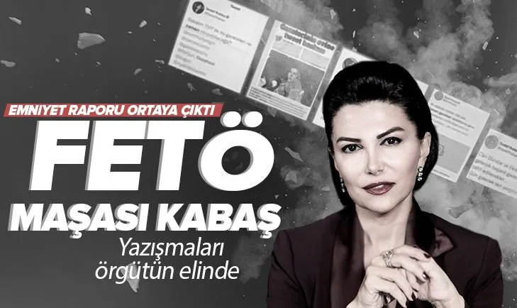 FETÖ maşası Sedef Kabaş! Emniyet raporunda dikkat çeken detaylar