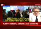 Rusya ile serbestisi konusunda yeni açıklama