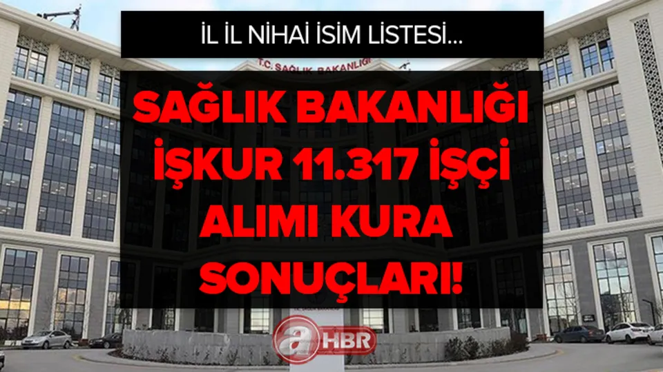 Sağlık Bakanlığı işçi alımı kura sonuçları il il nihai isim listesi! Sağlık Bakanlığı İŞKUR 11.317 İŞÇİ ALIMI KURA SONUÇLARI! TIKLA ÖĞREN!
