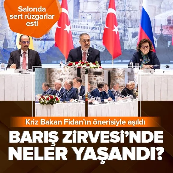 Barış Zirvesi’nde neler yaşandı? Kriz Bakan Fidan’ın önerisiyle aşıldı