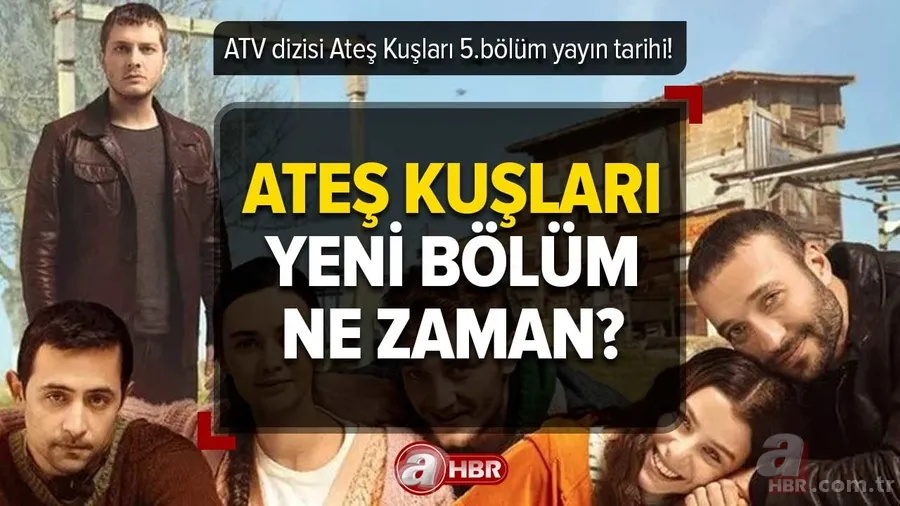 Ateş Kuşları ne zaman başlayacak? Ateş Kuşları yeni bölüm bu akşam var mı, yok mu? ATV 17 Şubat yayın akışı! 1