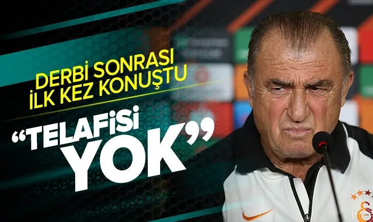 Galatasaray Teknik Direktörü Fatih Terim derbi sonrası ilk kez konuştu: Telafisi yok!