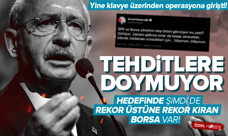 Kılıçdaroğlu’ndan borsa ve SPK’ya yeni tehdit