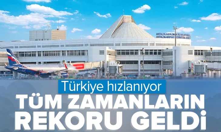 Antalya Havalimanı’ndan tüm zamanların rekoru
