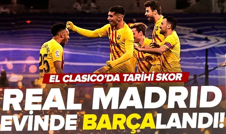 Real Madrid paramBarça! El Clasico’da tarihi skor! Real Madrid 0-4 Barcelona MAÇ SONUCU-ÖZET