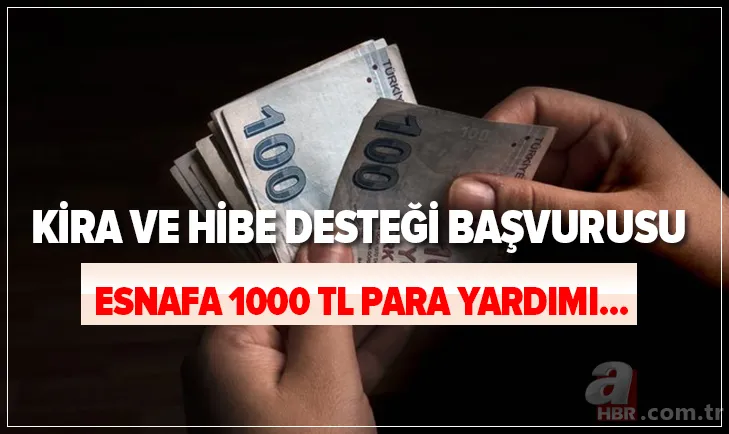 Esnafa 1000 TL yardım: 1000 TL hibe desteği başvurusu nereden, nasıl yapılır? Esnaf kira yardımı şartları nelerdir? 1