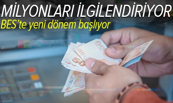 Milyonları ilgilendiriyor! BES’te yeni dönem başlıyor