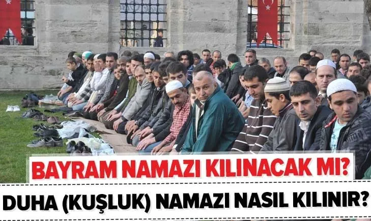 Diyanet son dakika: Bayram namazı kılınacak mı? Duha namazı nasıl kılınır? Kuşluk namazı vakti ne zaman, kaç rekat?