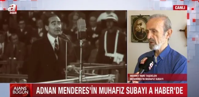 Adnan Menderes’in muhafız subayı A Haber’de! Yaşadıklarına tanıklık etti