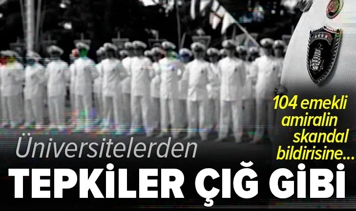 104 emekli amiralin darbe imalı bildirisine üniversitelerden tepkiler çığ gibi büyüyor