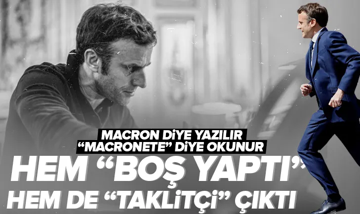Macron hem boş yaptı hem de taklitçi çıktı