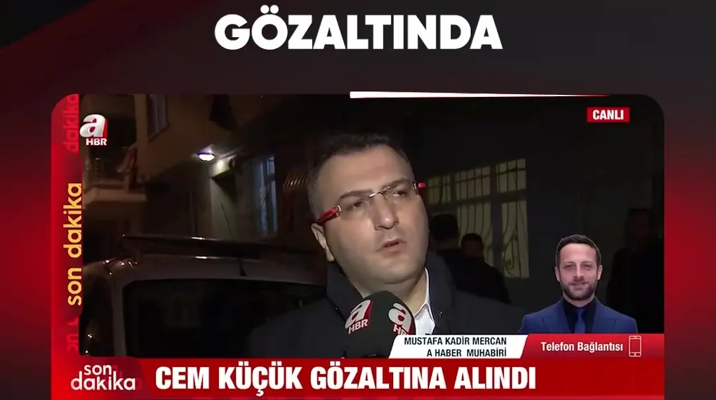 CEM KÜÇÜK GÖZALTINDA