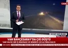 Van Valisi son durumu A Haber’e açıkladı