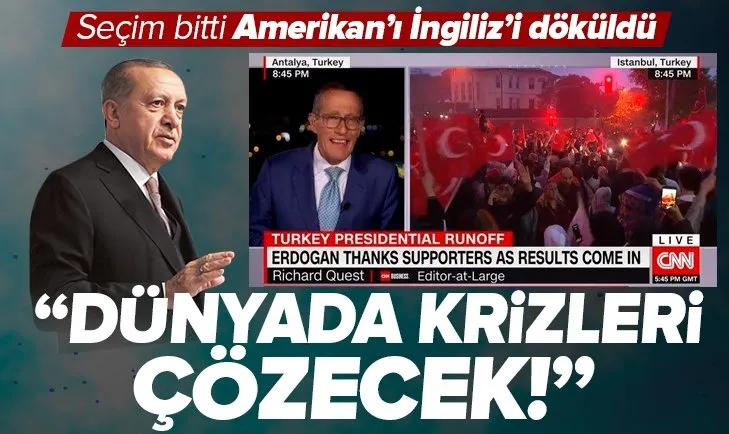 CNN International Başkan Erdoğan’ın zaferini böyle gördü! İngiliz gazeteci Richard Quest’ten Türkiye yorumu: Dünyada krizleri çözecek