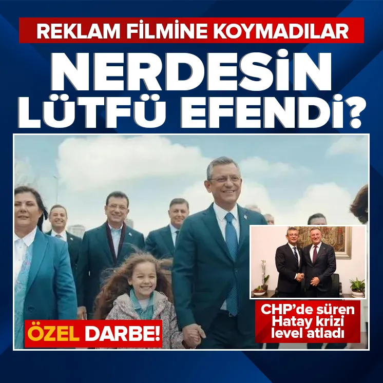 CHP reklam filminde Lütfü Savaş’a yer vermedi