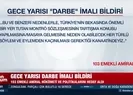 Gece yarısı darbe imalı bildiri