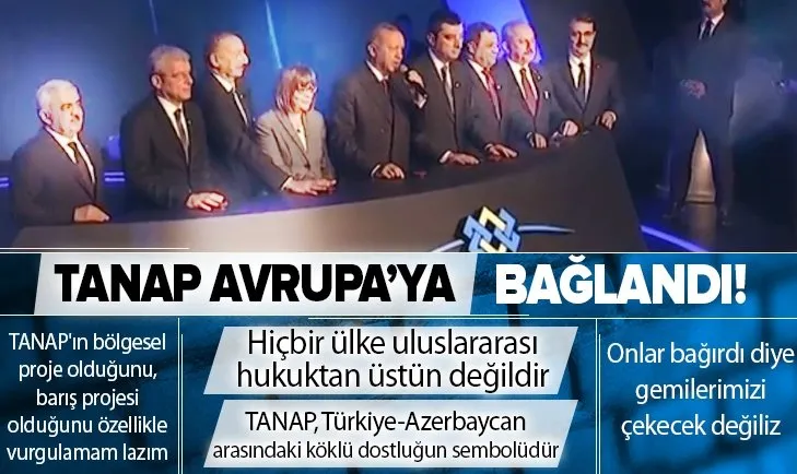 Tarihi gün! TANAP Avrupa'ya bağlandı