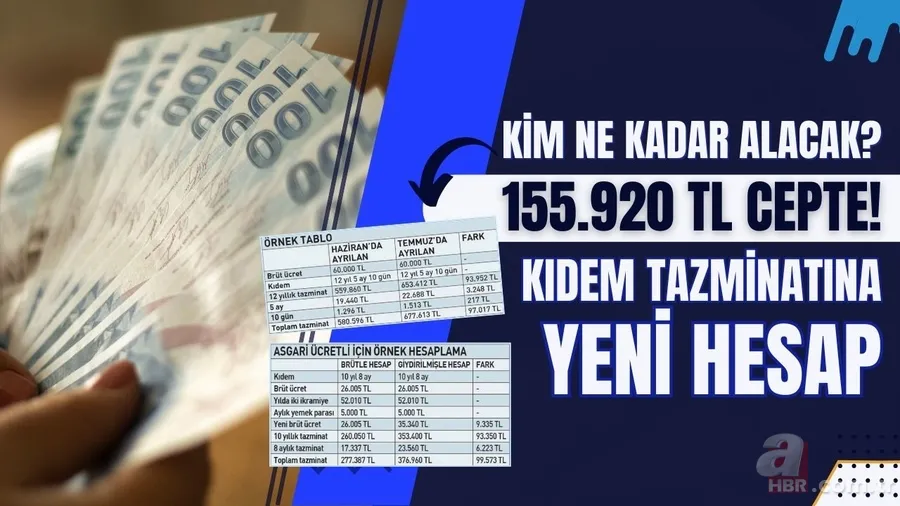 Kıdem tazminatına yeni hesap: 155.920 TL cepte! Kim ne kadar alacak? Temmuzda asgari ücretliye 6.223 TL fark 1