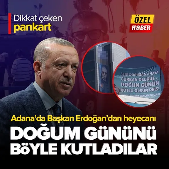 Başkan Erdoğan’ın doğum gününü böyle kutladılar! Adana’da dikkat çeken pankartlar