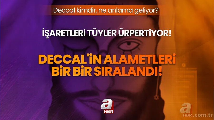 Deccal'in alametleri bir bir sıralandı! İşaretleri tüyler ürpertiyor! Deccal kimdir, ne anlama geliyor? 1