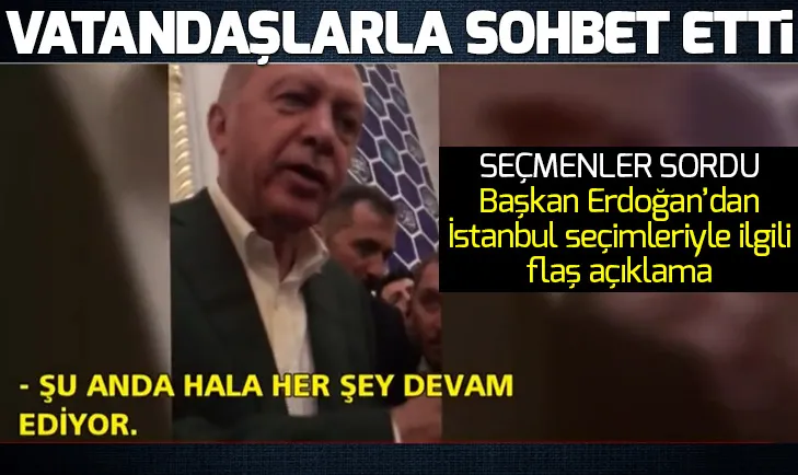 Başkan Erdoğandan İstanbul seçimleriyle ilgili flaş açıklama | Video