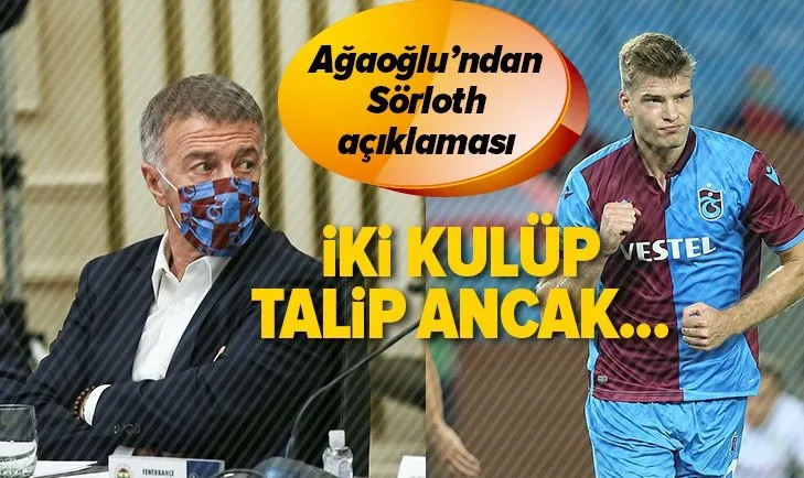 Trabzonspor Kulübü Başkanı Ahmet Ağaoğlu’ndan Alexander Sörloth açıklaması