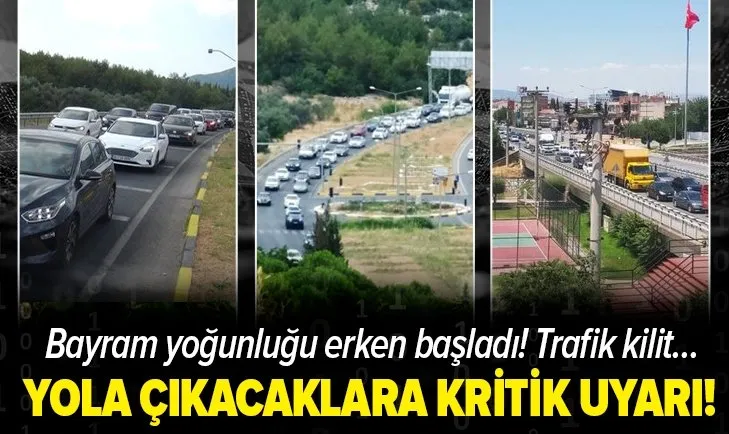 Yola çıkacaklar dikkat! Kurban Bayramı öncesinde trafikte yoğunluk yaşanıyor