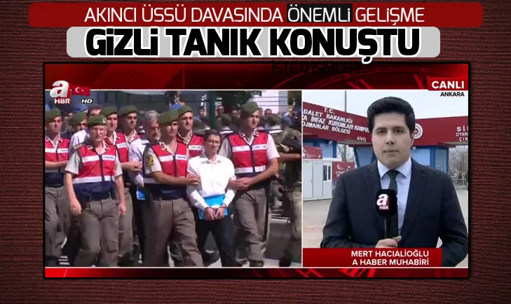 Akıncı Üssü Davasında gizli tanık neler anlattı?