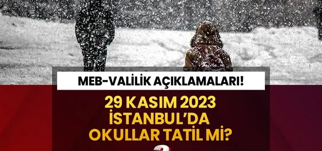 Yarın İstanbul’da okullar tatil mi son dakika? 29 Kasım Çarşamba okul var mı, tatil mi? MEB-Valilik açıklamaları...