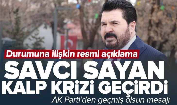 AK Partili Savcı Sayan kalp krizi geçirdi