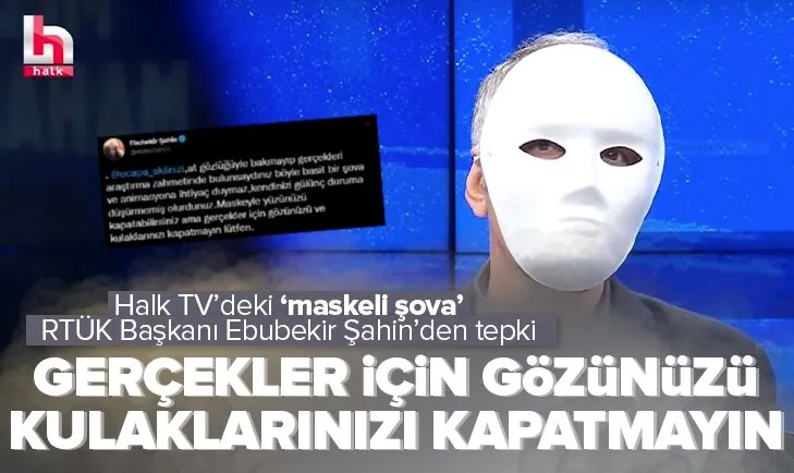 Halk TV’deki ’maskeli şova’ RTÜK Başkanı’ndan tepki