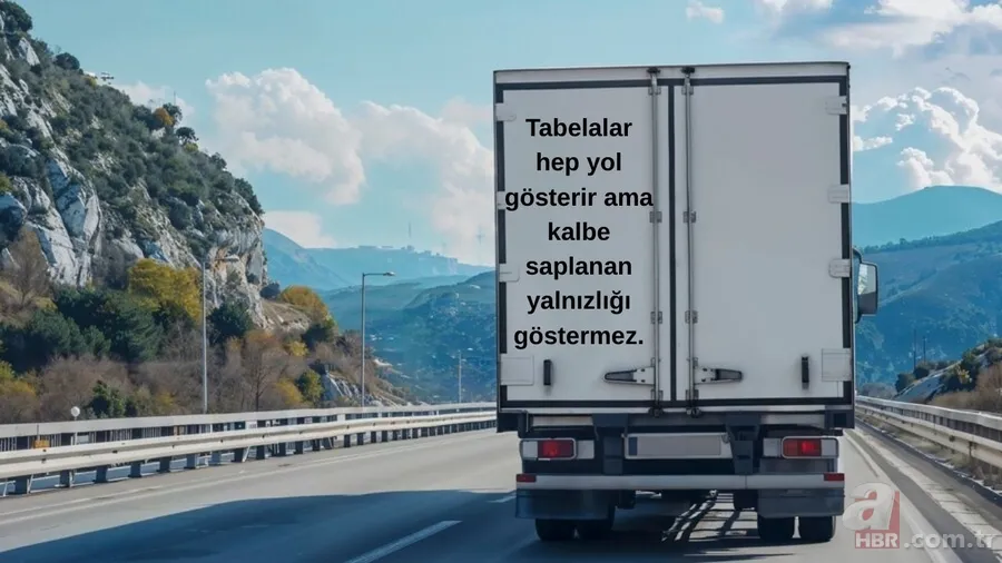 Bu sözler yola değil, kalbe gidiyor! Mizah, aşk, felsefe ve racon dolu kamyon arkası yazılar 🚚 2