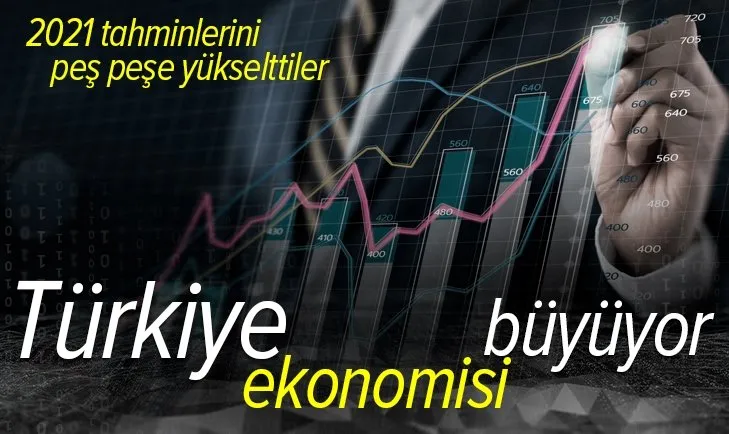 Türkiye ekonomisi büyüyor! Uluslararası derecelendirme kuruluşları 2021 yılı tahminlerini peş peşe yükseltti