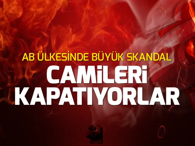 Skandal! Camileri kapatıyorlar