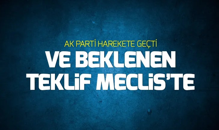 AK Partinin teklifi Mecliste